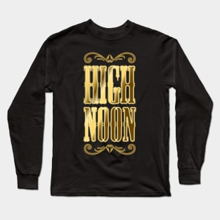 HIGH NOON Long Sleeve T-Shirt